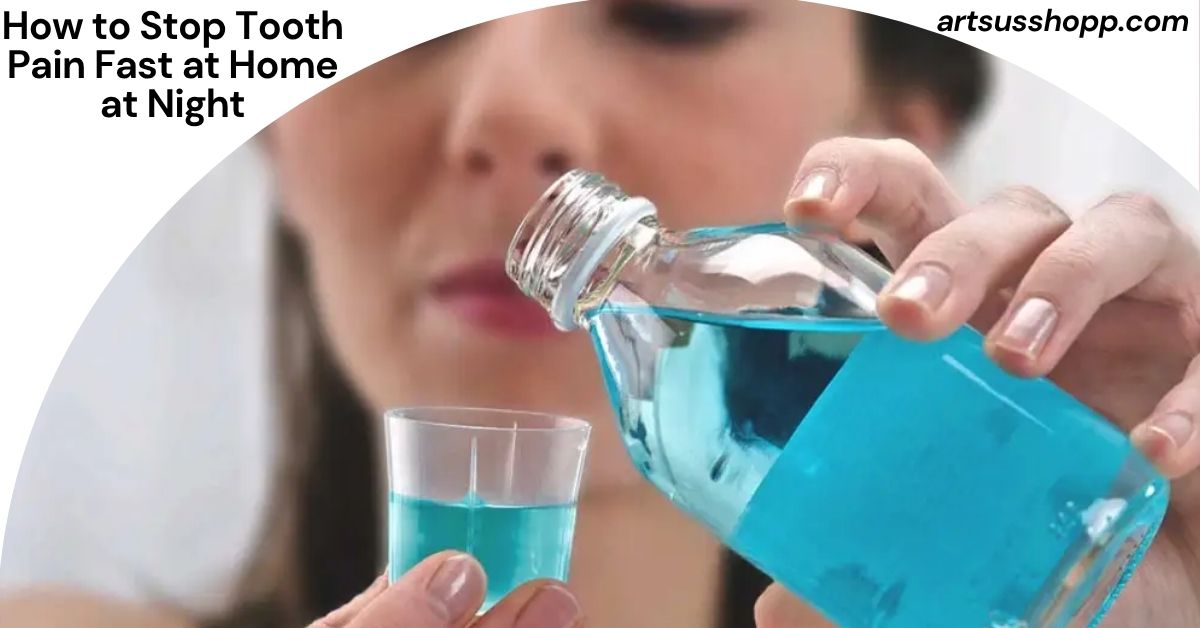 How to Stop Tooth Pain Fast at Home at Night