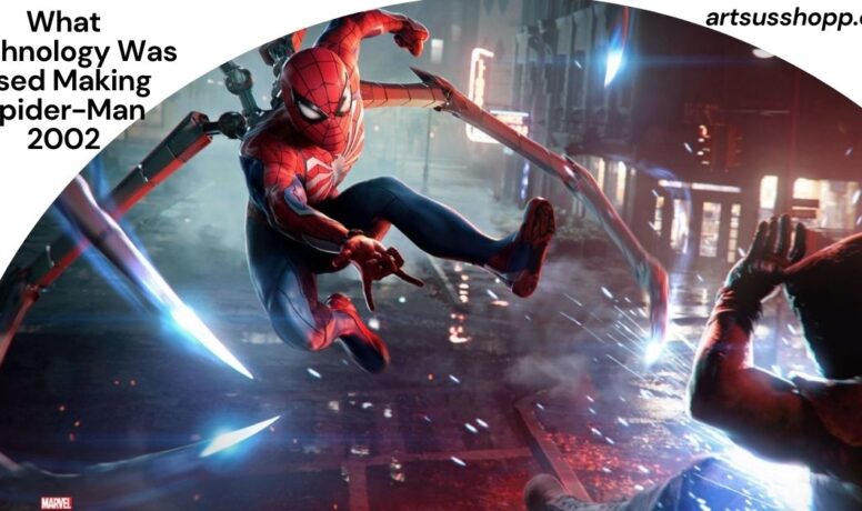 What Technology Was Used Making Spider-Man 2002