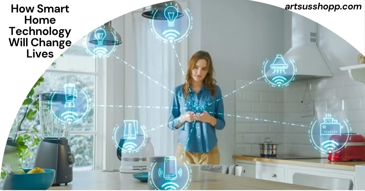 How Smart Home Technology Will Change Lives