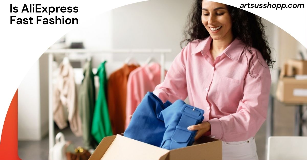 Is AliExpress Fast Fashion