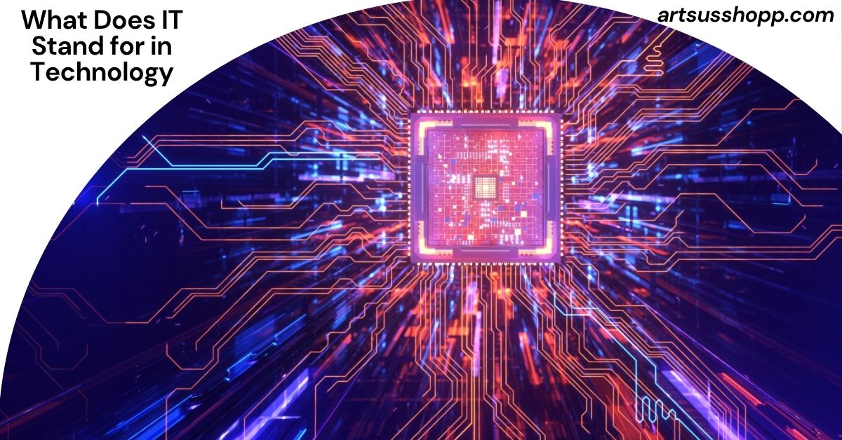 What Does IT Stand for in Technology