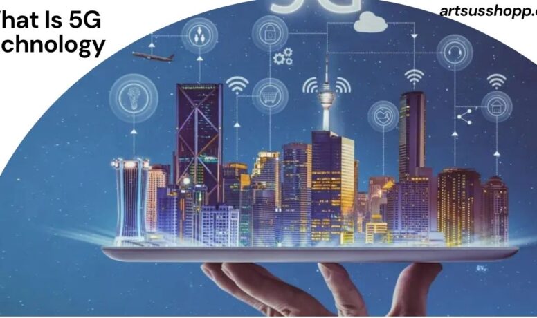 What Is 5G Technology