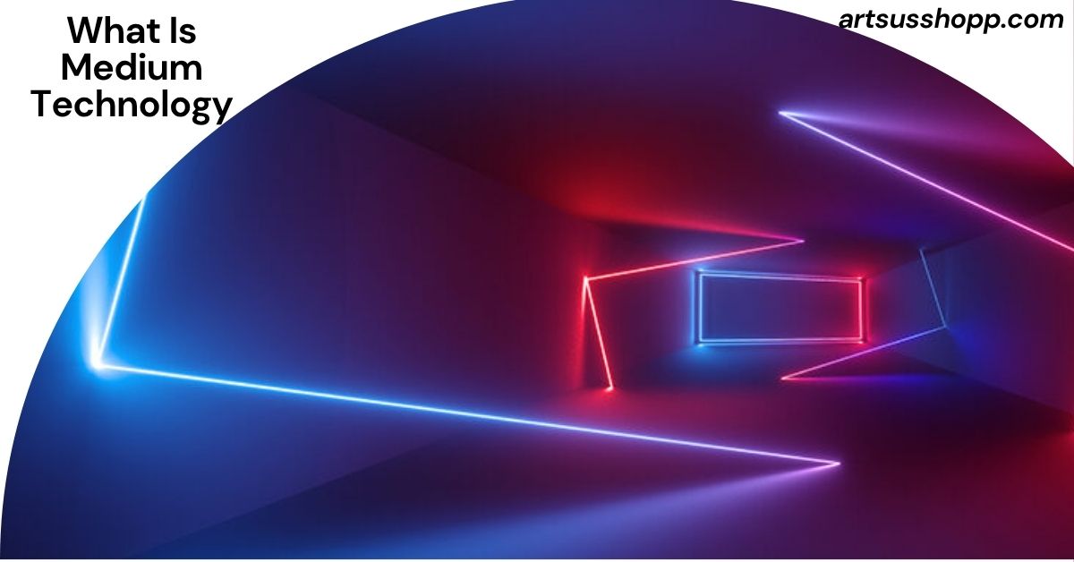 What Is Medium Technology