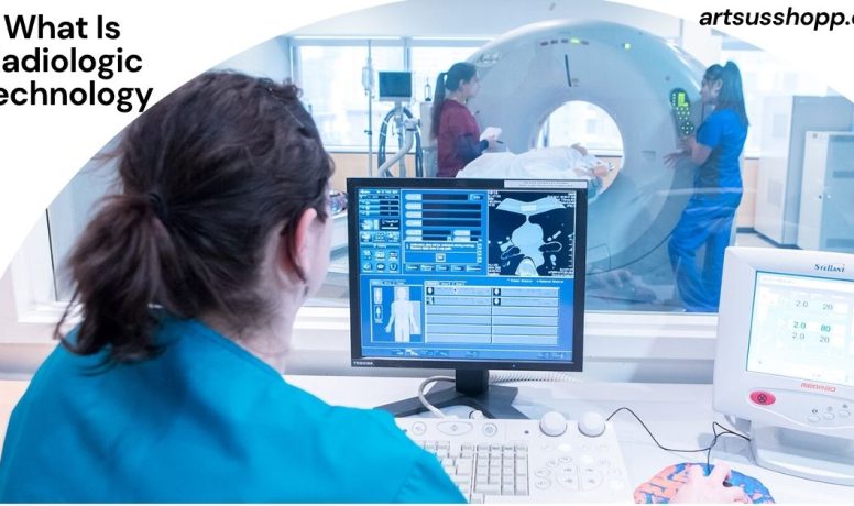 What Is Radiologic Technology