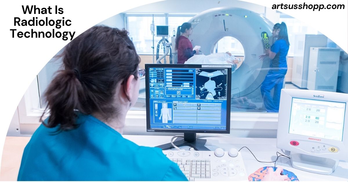 What Is Radiologic Technology