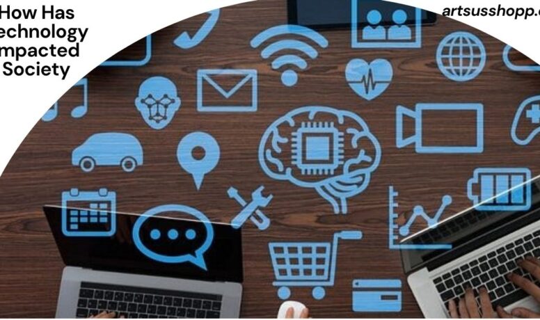 How Has Technology Impacted Society